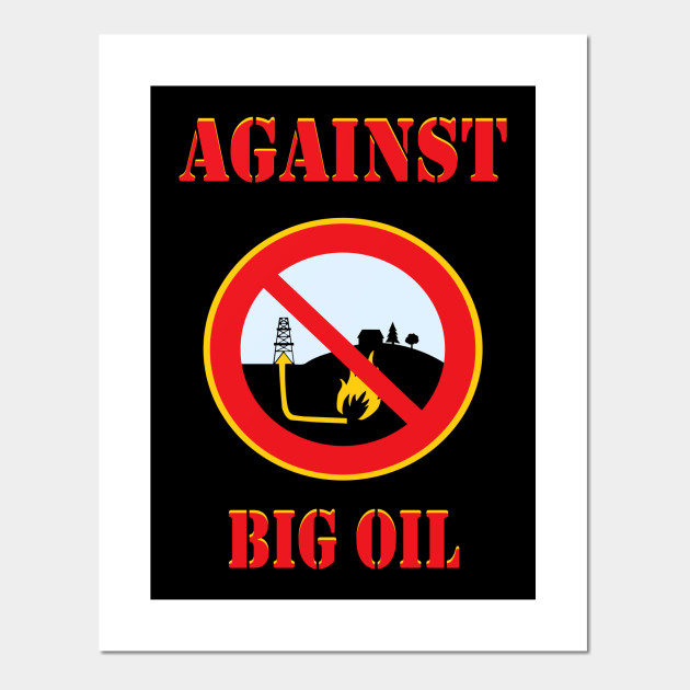 Against Big Oil t shirt proud environmentalist